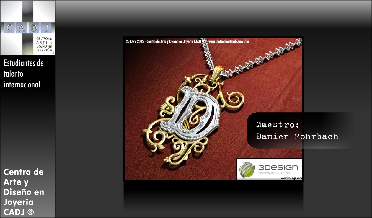 Maestro Joyero Damien Rohrbach Diseño de Joyas con 3DESIGN CAD, Escuela de Arte, Diseño y Joyería CADJ ®